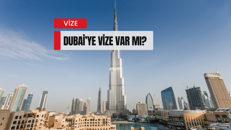 Dubai'ye vize var mı? 2025